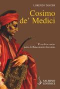 Cosimo de' Medici. Il banchiere statista, padre del Rinascimento fiorentino