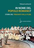 In nome del popolo romano? Storia del Tribunato della plebe