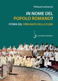 In nome del popolo romano? Storia del Tribunato della plebe