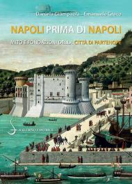 Napoli prima di Napoli. Mito e fondazioni della città di Partenope