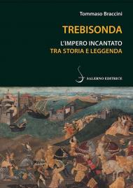 Trebisonda. L'impero incantato tra storia e leggenda