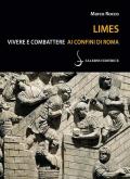 Limes. Vivere e combattere ai confini di Roma