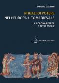 Rituali di potere nell'Europa altomedievale. La Corona Ferrea e altre storie