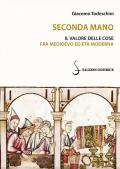 Seconda mano. Il valore delle cose fra Medioevo ed Età moderna