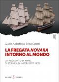 La fregata Novara intorno al mondo. Un racconto di mare, di scienza, di imperi (1857-1859)