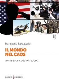 Il mondo nel caos. Breve storia del XXI secolo