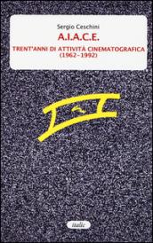 A.I.A.C.E. Trent'anni di attività cinematografica (1962-1992)