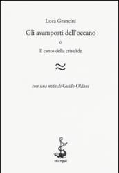 Gli avamposti dell'oceano o Il canto della crisalide: 1