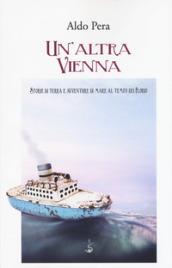 Un'altra Vienna. Storie di terra e avventure di mare al tempo dei Florio