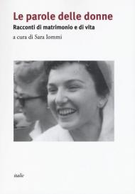 Le parole delle donne. Racconti di matrimonio e di vita. Con CD-Audio