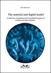 The material and digital model. A collection of published and unpublished papers on architectural representation