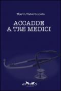 Accadde a tre medici