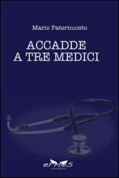 Accadde a tre medici