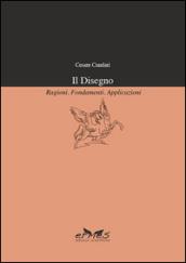 Il disegno. Ragioni, fondamenti, applicazioni