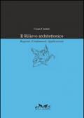 Il rilievo architettonico. Ragioni, fondamenti, applicazioni