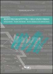 Rilievo dell'architettura e dello spazio urbano. Evoluzione, nuove tecniche, nuovi modelli di conoscenza