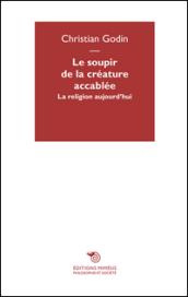 Le soupir de la créature accablée. La religion aujourd'hui