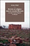 Armée et religion dans le monde romain. La Legio Tertia Augusta en Afrique