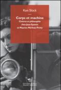 Corps et machine. Cinéma et philosophie chez Jean Epstein et Maurice Merleau-Ponty