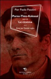 Porno-Théo-kolossal suivi de Le cinéma