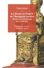 La gnose et l'esprit de l'antiquité tardive. Histoire er méthodologie de la recherche