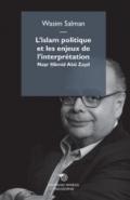 L'Islam politique et les enjeux de l'interpretation. Nasr Hamid Abu Zayd