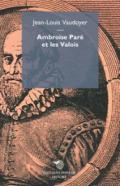 Ambroise Paré et les Valois