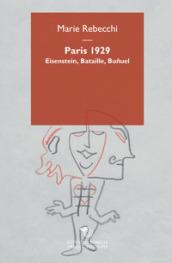 Parigi 1929. Ejzenstein, Bataille, Buñuel