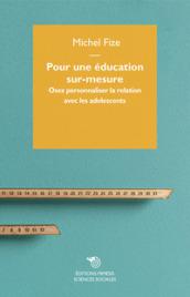 Pour une education sur-mesure. Osez personnaliser la relation avec les adolescents