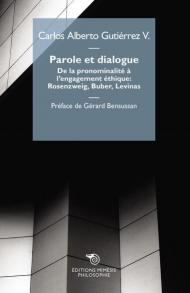 Parole et dialogue. De la pronominalité à l'engagement éthique: Rosenzweig, Buber, Levinas