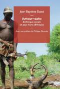 Amour vache. Esthétique sociale en pays mursi (Éthiopie)