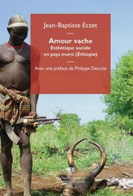 Amour vache. Esthétique sociale en pays mursi (Éthiopie)