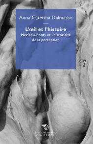 L' ?il et l'histoire. Merleau-Ponty et l'historicité de la perception