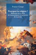 Pourquoi la religion? Réflexions sur le désir de transcendance et les limites de la pensée