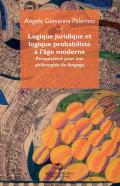 Logique juridique et logique probabiliste à l'âge moderne. Perspectives puor une philosophie du langage