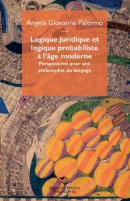 Logique juridique et logique probabiliste à l'âge moderne. Perspectives puor une philosophie du langage