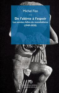 De l'abîme à l'espoir. Les années folles du mondialisme (1945-2020)