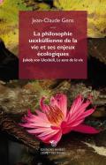 La philosophie uexku?llienne de la vie et ses enjeux écologiques. Jakob von Uexku?ll, «Le sens de la vie»