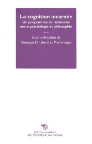 La cognition incarnée. Un programme de recherche entre psychologie et philosophie