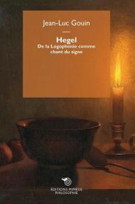 Hegel. De la Logophonie comme chant du signe