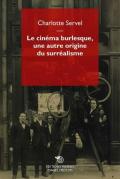 Le cinéma burlesque, une autre origine du surréalisme. Les pratiques des surréalistes analysées au prisme des films burlesques pendant les Années folles