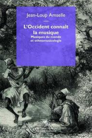 L'Occident connaît la musique. Musiques du monde et ethnomusicologie