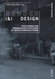 Gender & design. Positionen Zur Vergeschlechtlichung in Gestaltungskulturen