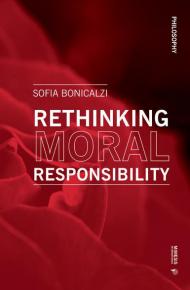 Rethinking moral responsibility