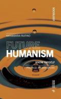 Future humanism. Know thyself