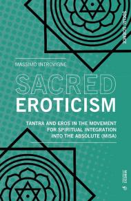 Sacred eroticism. Tantra and eros in the movement for spiritual integration into the absolute (MISA)