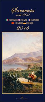 Sorrento nell'800. Calendario 2016. Ediz. italiana, francese, inglese, spagnola e tedesca