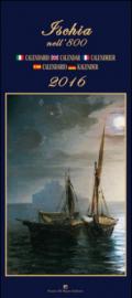Ischia nell'800. Calendario 2016. Ediz. italiana, francese, inglese, spagnola e tedesca