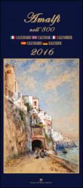 Amalfi nell'800. Calendario 2016. Ediz. italiana, francese, inglese, spagnola e tedesca