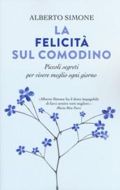 La felicità sul comodino. Piccoli segreti per vivere meglio ogni giorno